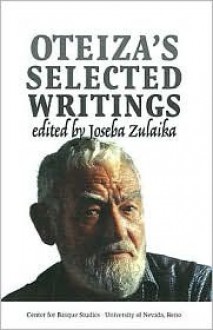 Oteiza's Selected Writings (Occasional Papers Series (University of Nevada, Reno. Center for Basque Studies)) - Jorge Oteiza, Joseba Zulaika, Frederick Fornoff