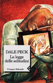 La legge delle solitudini - Dale Peck