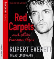 Red Carpets And Other Banana Skins - Rupert Everett