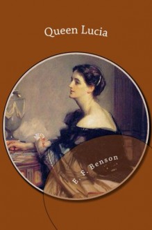 Queen Lucia - E. F. Benson