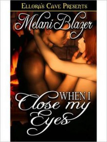 When I Close My Eyes - Melani Blazer