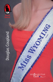 Miss Wyoming - Douglas Coupland, Cristina Barbu