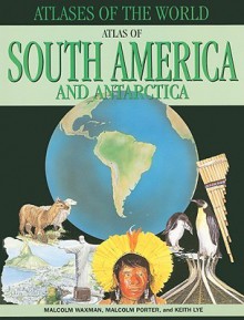 Atlas of South America and Antarctica - Malcolm Waxman, Malcolm Porter, Keith Lye