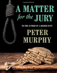 A Matter for the Jury (Ben Schroeder) - Peter Murphy