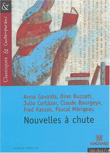 Nouvelles à chute - Julio Cortázar, Dino Buzzati, Anna Gavalda