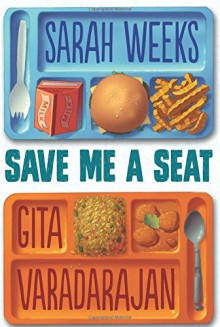 Save Me a Seat - Gita Varadarajan,Sarah Weeks