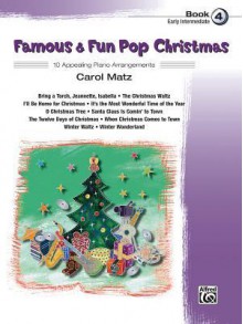 Famous & Fun Pop Christmas, Bk 4 - Carol Matz