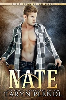 Nate: The Sutton Ranch Series Book 2 - Taryn Plendl, Kathryn M. Crane