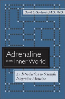 Adrenaline and the Inner World - David S. Goldstein