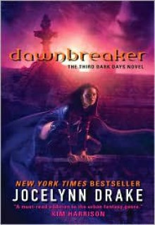 Dawnbreaker (Dark Days Series #3) - Jocelynn Drake