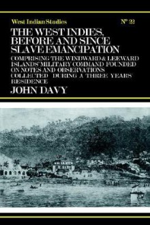 The West Indies Before and Since Slave Emancipation - John Davy