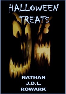 Halloween Treats - Nathan J.D.L. Rowark