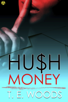 Hush Money: A Novel (Hush Money Mystery) - T. E. Woods