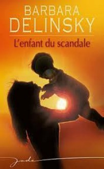 L'enfant du scandale - Barbara Delinsky