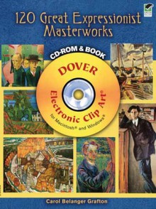 120 Great Expressionist Masterworks CD-ROM and Book - Carol Belanger-Grafton