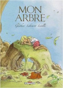 Mon Arbre - Séverine Gauthier, Thomas Labourot, Christian Lerolle