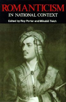 Romanticism in National Context - Roy Porter