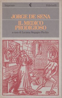 Il medico prodigioso - Jorge de Sena, Luciana Stegagno Picchio