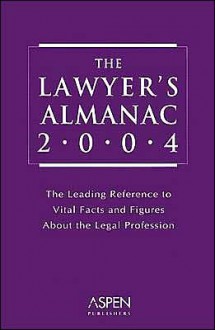 The Lawyer's Almanac: The Leading Reference to Vital Facts and Figures about the Legal Profession - Aspen Publishers