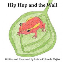 Hip Hop and the Wall - Leticia Colon De Mejias