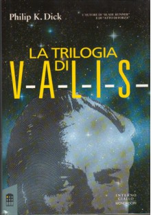 La trilogia di Valis - Vittorio Curtoni, Philip K. Dick, Delio Zinoni