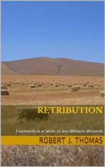 RETRIBUTION (A Jess Williams Novel) - Robert J. Thomas