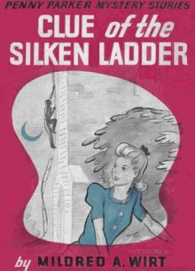 Clue of the Silken Ladder - Mildred A. Wirt