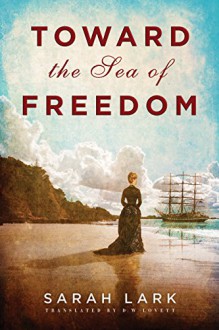 Toward the Sea of Freedom - Sarah Lark, D.W. Lovett