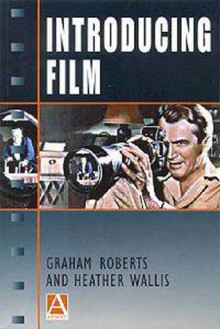 Introducing Film - Graham Roberts, Heather Wallis