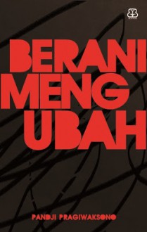 Berani Mengubah - Pandji Pragiwaksono