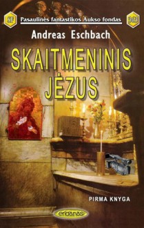 Skaitmeninis Jėzus: Pirma knyga - Andreas Eschbach, Nomeda Berkuvienė