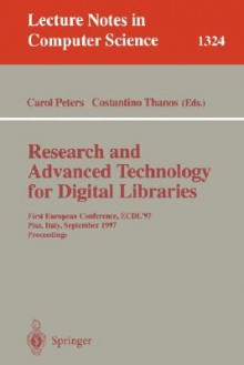 Research And Advanced Technology For Digital Libraries: First European Conference, Ecdl '97, Pisa, Italy, September 1 3, 1997: Proceedings - Costantino Thanos, Carol Heher Peters