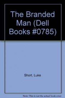 The Branded Man (Dell Books #0785) - Luke Short