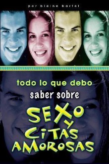 Todo Lo Que Debo Saber Sobre: Sexo/Citas Amorosas: Every Teenager's Little Black Book on Sex/Dating - Blaine Bartel