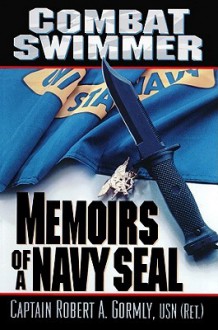 Combat Swimmer: Memoirs of a Navy SEAL - Robert A. Gormley, Adams Morgan, Robert A. Gormley