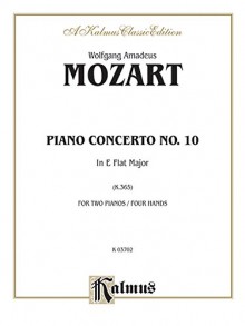 Piano Concerto No. 10 in E-flat Major for Two Pianos, K. 365 (Kalmus Edition) - Wolfgang Amadeus Mozart