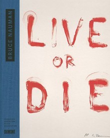 Bruce Nauman: Live or Die (Collector's Choice) - Eugen Blume