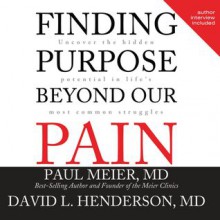 Finding Purpose Beyond Our Pain: Uncover the Hidden Potential in Life's Most Common Struggles (Audio) - Paul D. Meier, David Livingstone Henderson, Jon Gauger