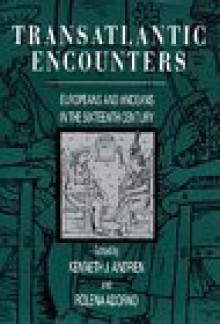 Transatlantic Encounters: Europeans and Andeans in the Sixteenth Century - Kenneth J. Andrien