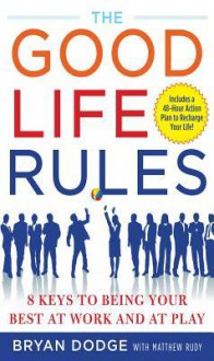 Good Life Rules - Bryan Dodge, Matt Rudy