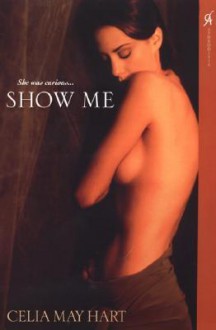 Show Me - Celia May Hart