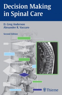 Decision Making in Spinal Care - David Anderson, Alexander R. Vaccaro