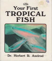 Your First Tropical Fish - Herbert R. Axelrod