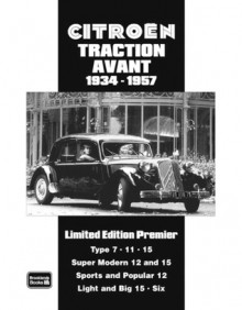 Citroen Traction Avant 1934-1957 Limited Edition Premier: A Collection of Articles and Road Tests Covering: Types 7,11 and 15s, Super Modern 12 and 15s, ... The Light and Big 15s Plus the Larger Sixes - Peter Russek, R.M. Clarke