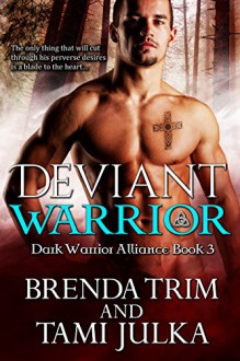 Deviant Warrior: (Dark Warrior Alliance Book Three) - Brenda Trim, Tami Julka, Amanda Fitzpatrick