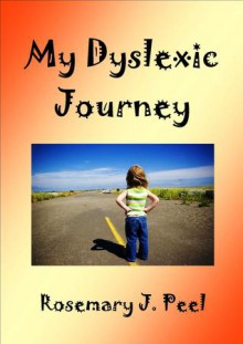 My Dyslexic Journey - Rosemary Peel