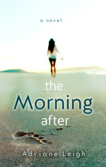 The Morning After - Adriane Leigh