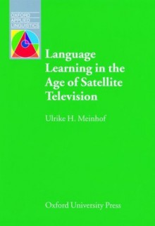 Language Learning in the Age of Satellite Television - Ulrike Hanna Meinhof