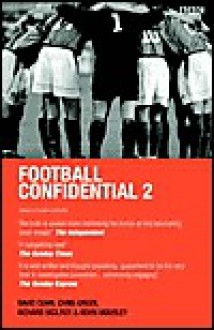 Football Confidential 2: Scams, Scandals and Screw-Ups - Chris Green, David Conn, Richard McIlroy, Kevin Mousley