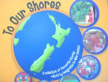 To Our Shores: A Collection of Favourite Stories Retold by Immigrants to New Zealand - Angie Belcher